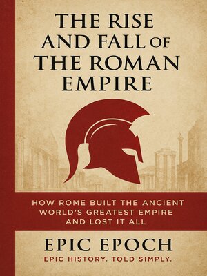 cover image of The Rise and Fall of the Roman Empire